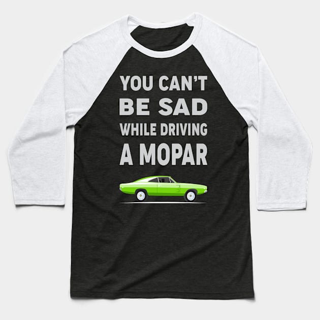 You can't be sad while driving a mopar Baseball T-Shirt by MoparArtist 